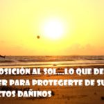 3-Exposición al sol…lo que debes saber para protegerte de sus efectos dañinos